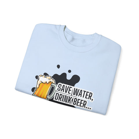 Humorous Beer Lover Sweatshirt, Save Water Drink Beer Crewneck, Gift for Beer Enthusiasts, Men's & Women's Apparel, Funny Drinking Top