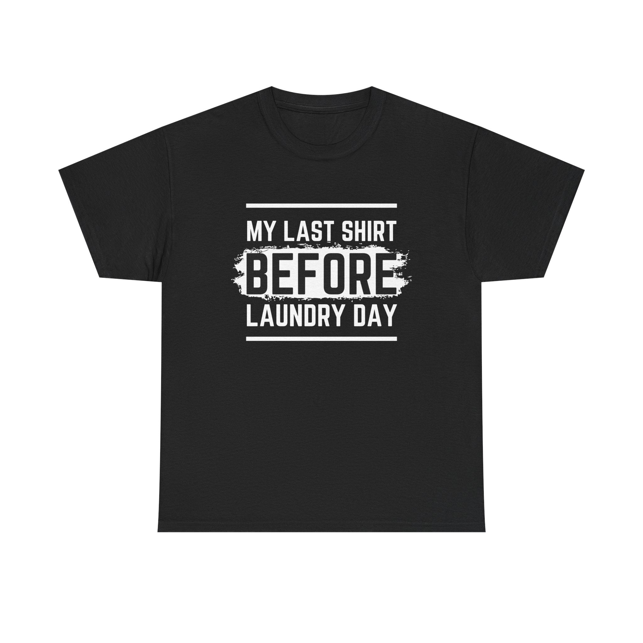 Funny Unisex Heavy Cotton Tee - My Last Shirt Before Laundry Day, Perfect for Everyday Wear, Gifts, Laundry Day Humor, Casual Outfits
