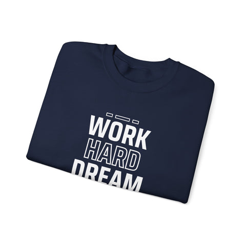 Motivational Crewneck Sweatshirt - Work Hard Dream Big - Gift for Students, Athletes - Cozy Casual Wear, Everyday Inspirational Jumper,