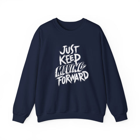 Motivational Crewneck Sweatshirt - Just Keep Moving Forward, Cozy Pullover, Fitness Apparel, Unisex Jumper, Casual Sweatshirt, Inspirational