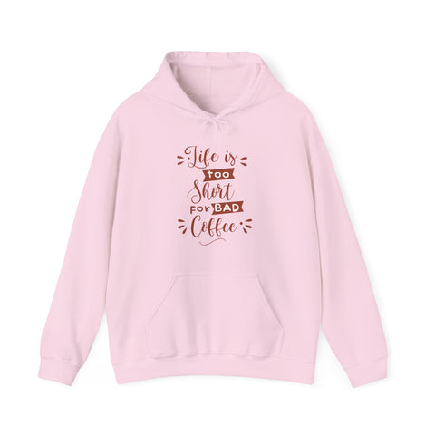 Coffee Lover's Unisex Hoodie, Life is Too Short for Bad Coffee, Cozy Sweatshirt, Perfect Gift, Casual Wear, Birthday Celebration