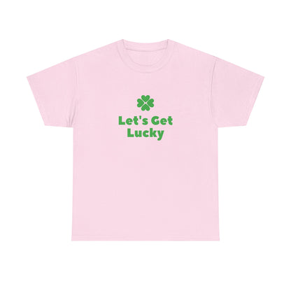 St Patrick's Day Unisex Heavy Cotton Tee, Let's Get Lucky