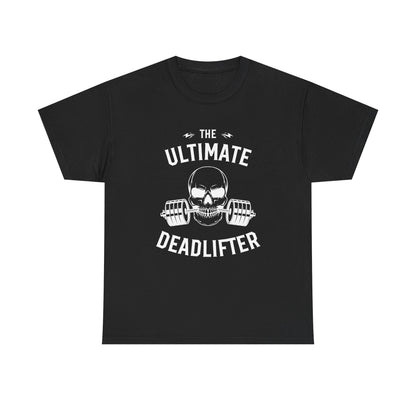 Ultimate Deadlifter Tee - Funny Gym Shirt, Fitness Gift, Workout Apparel, Weightlifting T-Shirt, Unisex Heavy Cotton Tee