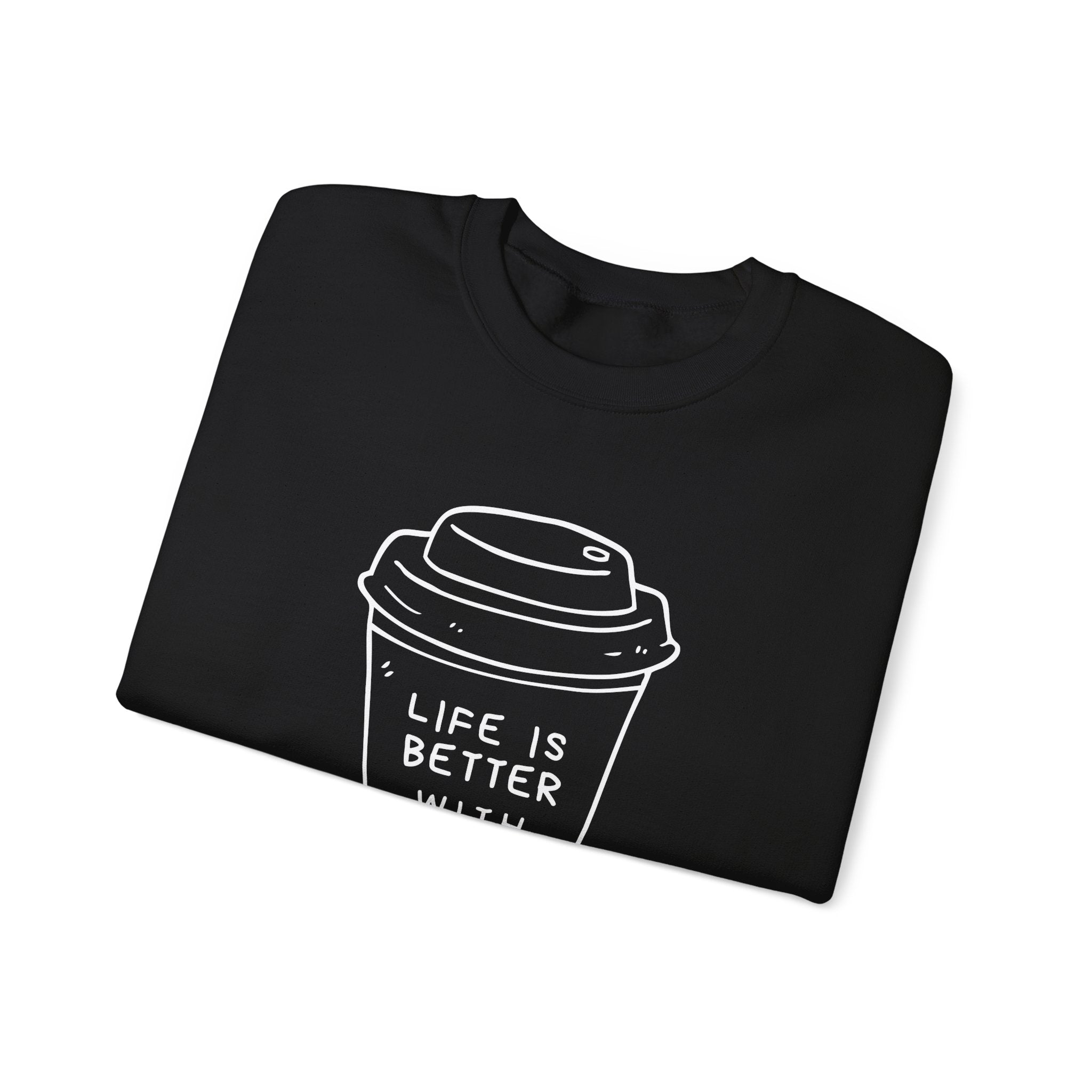 Life Is Better With Coffee Crewneck Sweatshirt, Cozy Unisex Sweatshirt, Gift for Coffee Lovers, Comfy Casual Wear, Perfect for Fall