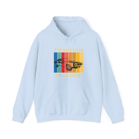 Funny Classic Car Enthusiast Hoodie - I'm Not Old I'm Classic, Vintage Car Sweatshirt, Gift for Him, Classic Automobile Lover