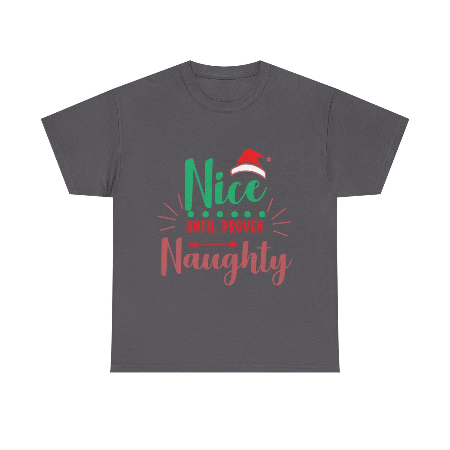 Funny Holiday T-Shirt - "Nice Until Proven Naughty", Unisex Cotton Tee for Christmas, Pajama, Gift, Party, Humor