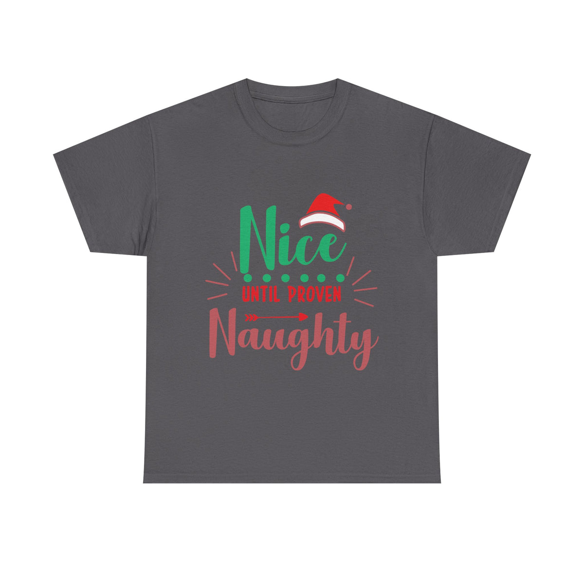 Gray T-shirt with 'Nice Until Proven Naughty' Christmas graphic featuring Santa hat. Festive holiday apparel.