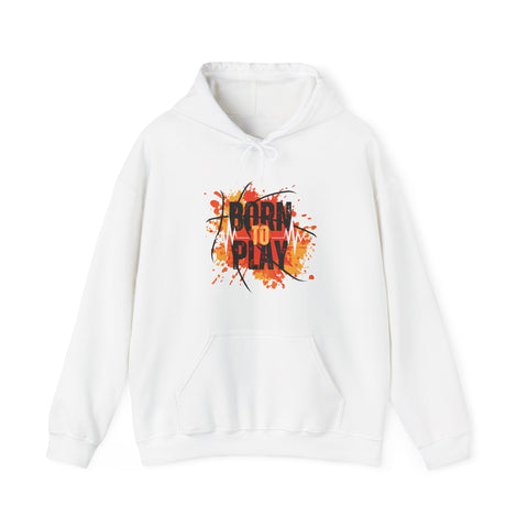 Born to Play Hoodie, Casual Streetwear Sweatshirt, Unisex Sports Hoodie, Cozy Lounge Wear, Unique Basketball Graphic Hoodie