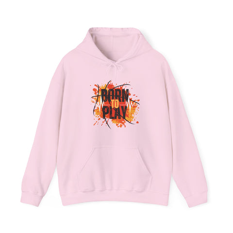 Born to Play Hoodie, Casual Streetwear Sweatshirt, Unisex Sports Hoodie, Cozy Lounge Wear, Unique Basketball Graphic Hoodie