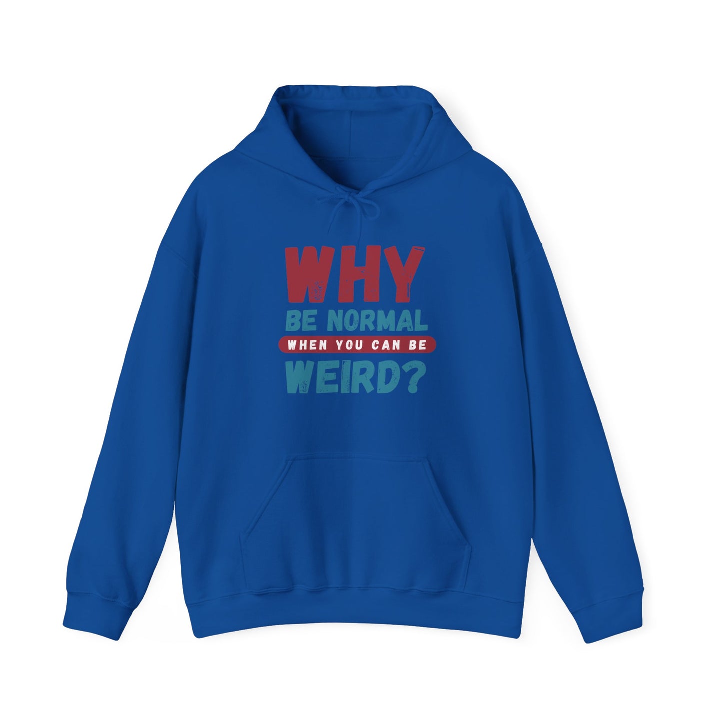 Funny Unisex Hoodie - "Why Be Normal When You Can Be Weird?" - Perfect for Casual Wear, Gifting, Parties, Holidays, and Fun Occasions