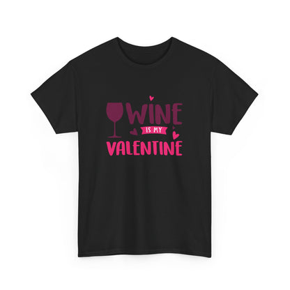 Wine is My Valentine T-Shirt, Cute Valentine's Day Gift, Unisex Cotton Tee, Wine Lover Apparel, Fun Party Shirt