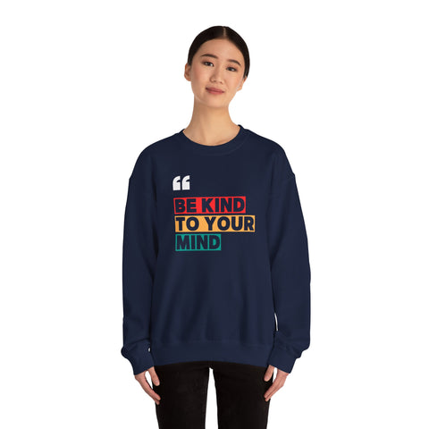 Be Kind to Your Mind Sweatshirt | Unisex Heavy Blend™ Crewneck | Cozy Gift for Self-Care Lovers, Mindfulness, Relaxation, Motivation,