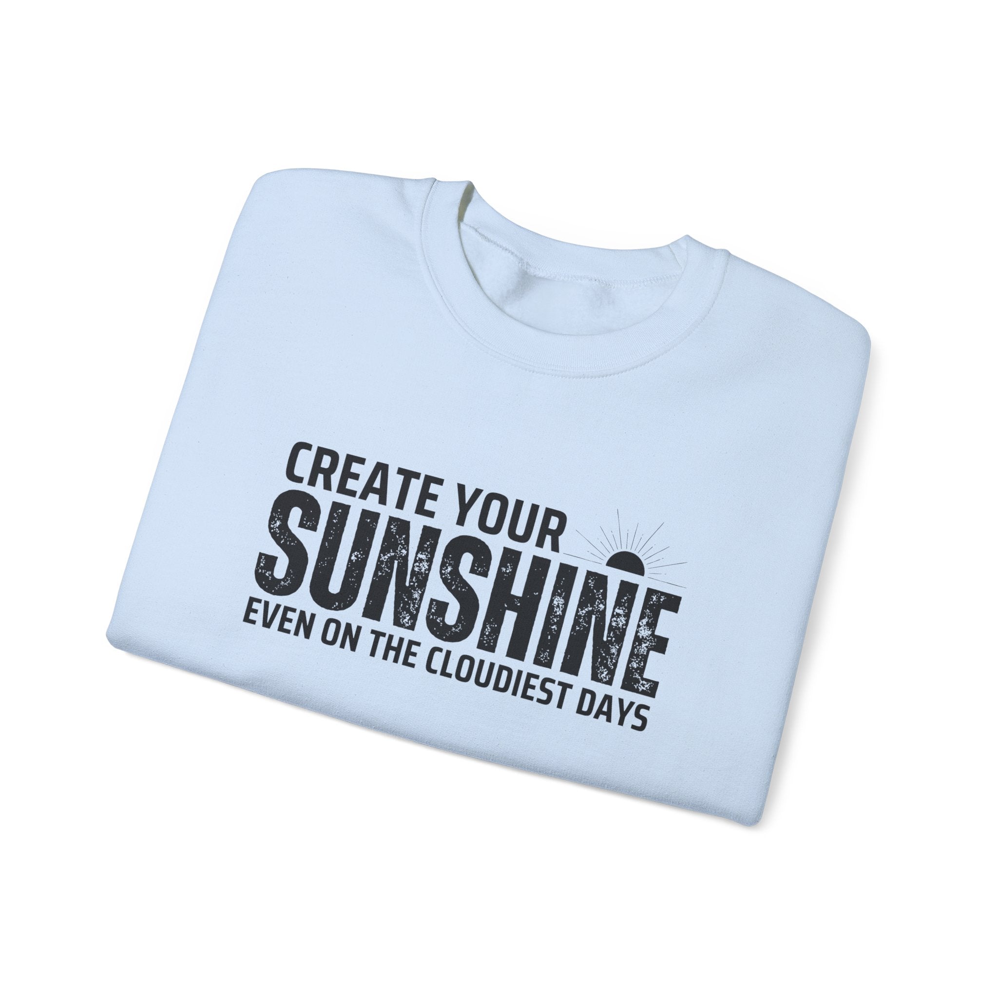Inspirational Crewneck Sweatshirt - 'Create Your Sunshine' | Cozy Gift for Friends, Meaningful Quote Apparel, Motivational Fashion, Everyday