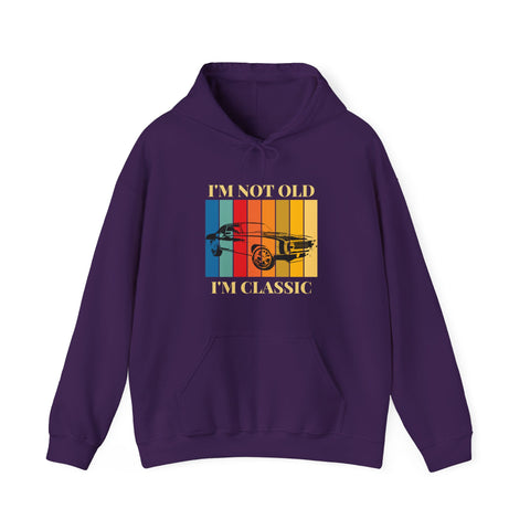 Funny Classic Car Enthusiast Hoodie - I'm Not Old I'm Classic, Vintage Car Sweatshirt, Gift for Him, Classic Automobile Lover