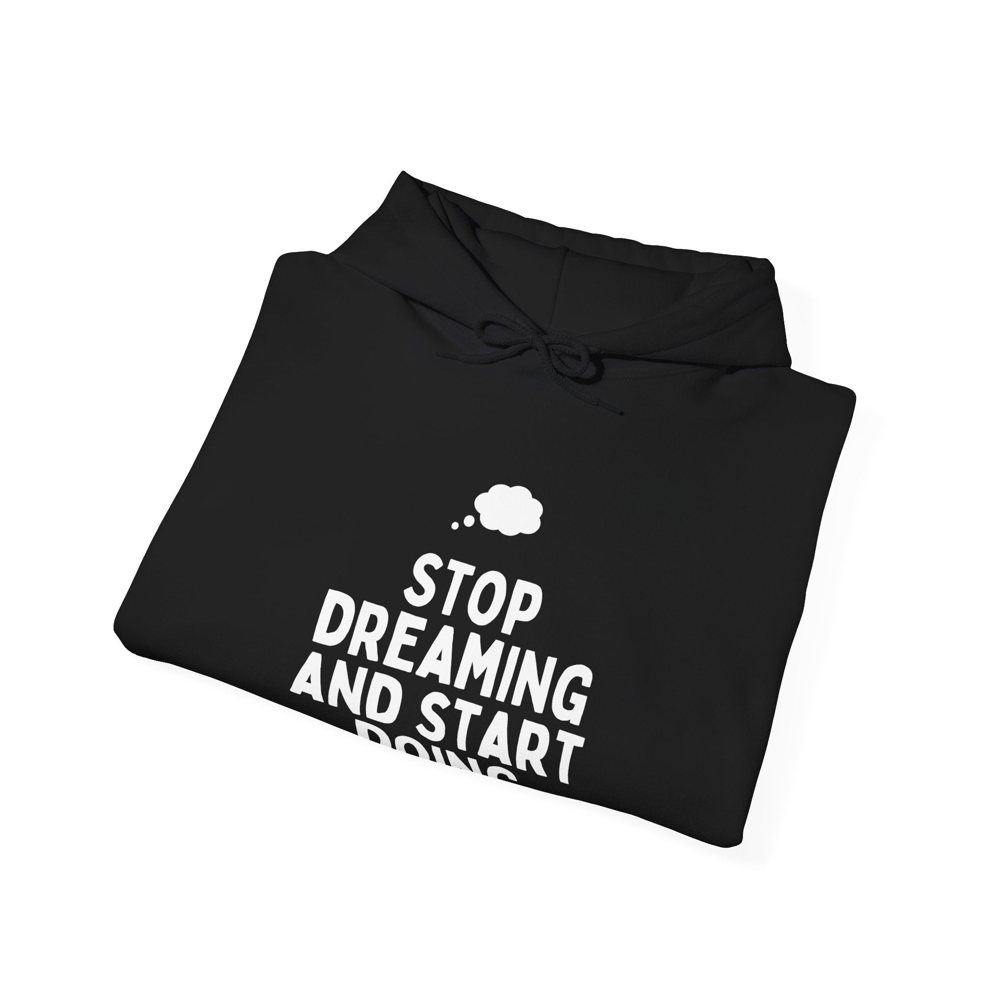 Motivational Hoodie | Stop Dreaming and Start Doing, Unisex Sweatshirt for Dreamers, Inspirational Gift, Cozy Layering