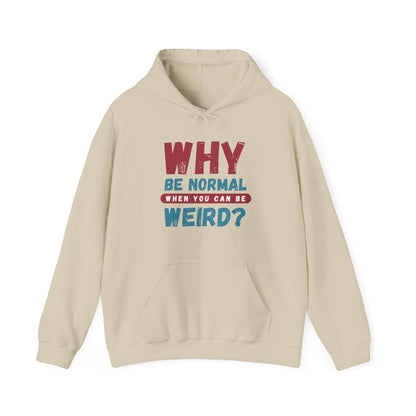 Funny Unisex Hoodie - "Why Be Normal When You Can Be Weird?" - Perfect for Casual Wear, Gifting, Parties, Holidays, and Fun Occasions