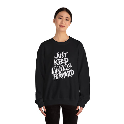 Motivational Crewneck Sweatshirt - Just Keep Moving Forward, Cozy Pullover, Fitness Apparel, Unisex Jumper, Casual Sweatshirt, Inspirational