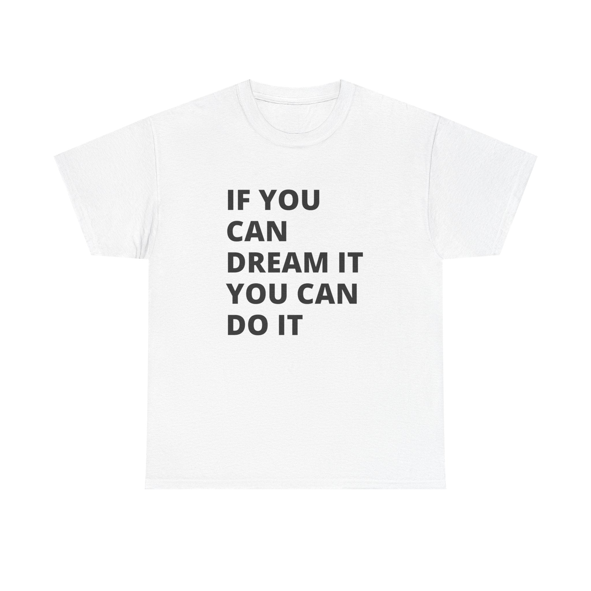 Inspirational Quote Tee: Dream It, Do It | Unisex Heavy Cotton T-Shirt | Motivation Shirt, Gift for Dreamers, Everyday Wear, Casual Style