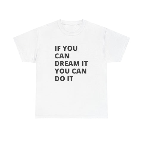 Inspirational Quote Tee: Dream It, Do It | Unisex Heavy Cotton T-Shirt | Motivation Shirt, Gift for Dreamers, Everyday Wear, Casual Style
