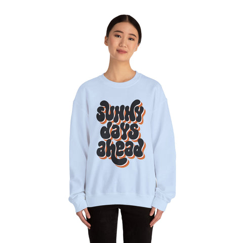 Sunny Days Ahead Sweatshirt, Cozy Pullover, Positive Vibes Jumper, Gift for Her, Relaxed Fit Top, Everyday Wear Shirt, Casual Sweater,