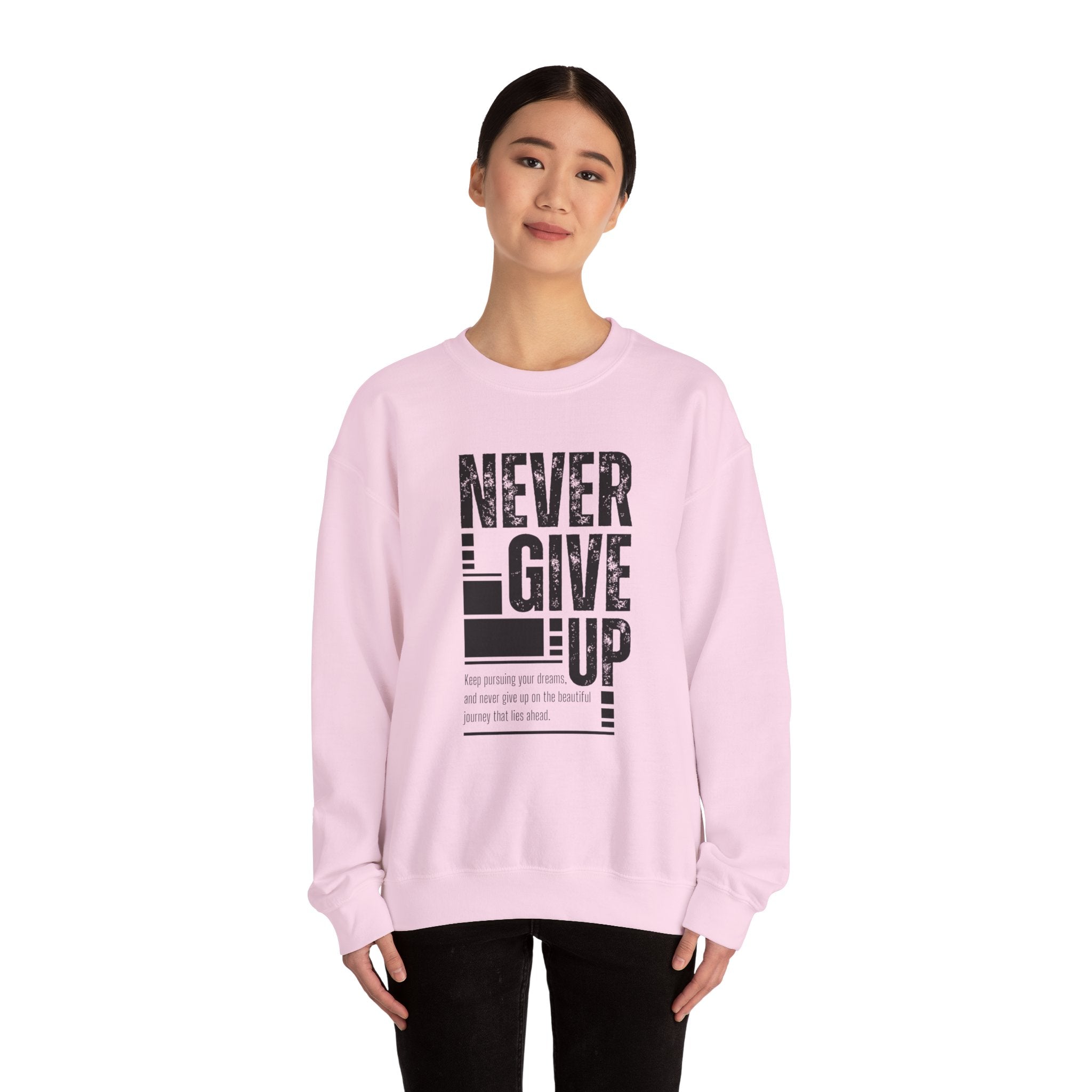 Never Give Up Crewneck Sweatshirt, Motivational Pullover, Unisex Gift, Inspirational Apparel, Cozy Sweatshirt for Dreamers