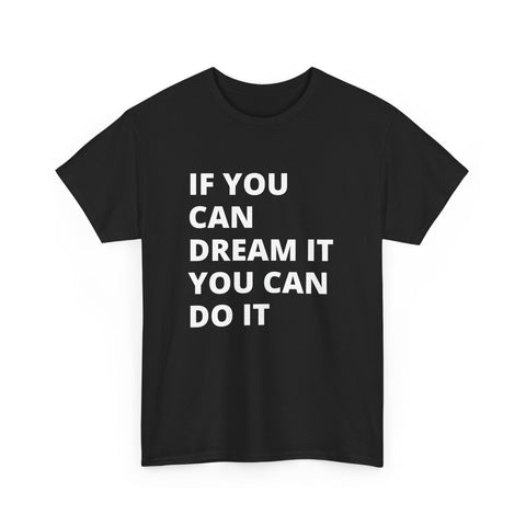 Inspirational Quote Tee: Dream It, Do It | Unisex Heavy Cotton T-Shirt | Motivation Shirt, Gift for Dreamers, Everyday Wear, Casual Style