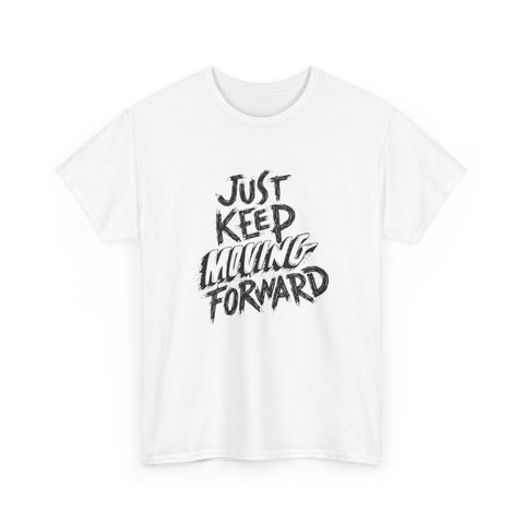 Motivational Unisex T-Shirt, Just Keep Moving Forward, Positive Energy Apparel, Gift for Encouragement, Inspirational Tee, Men's Women's