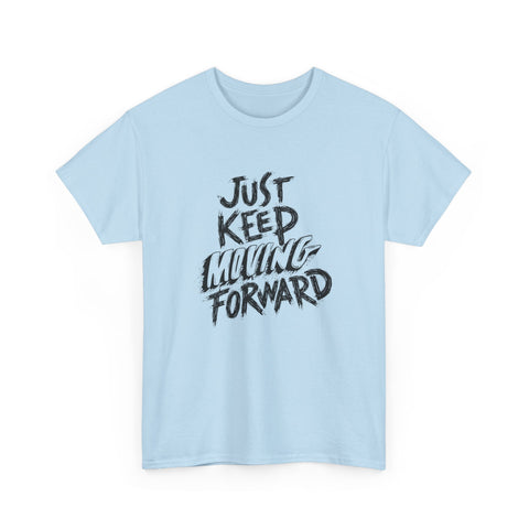 Motivational Unisex T-Shirt, Just Keep Moving Forward, Positive Energy Apparel, Gift for Encouragement, Inspirational Tee, Men's Women's