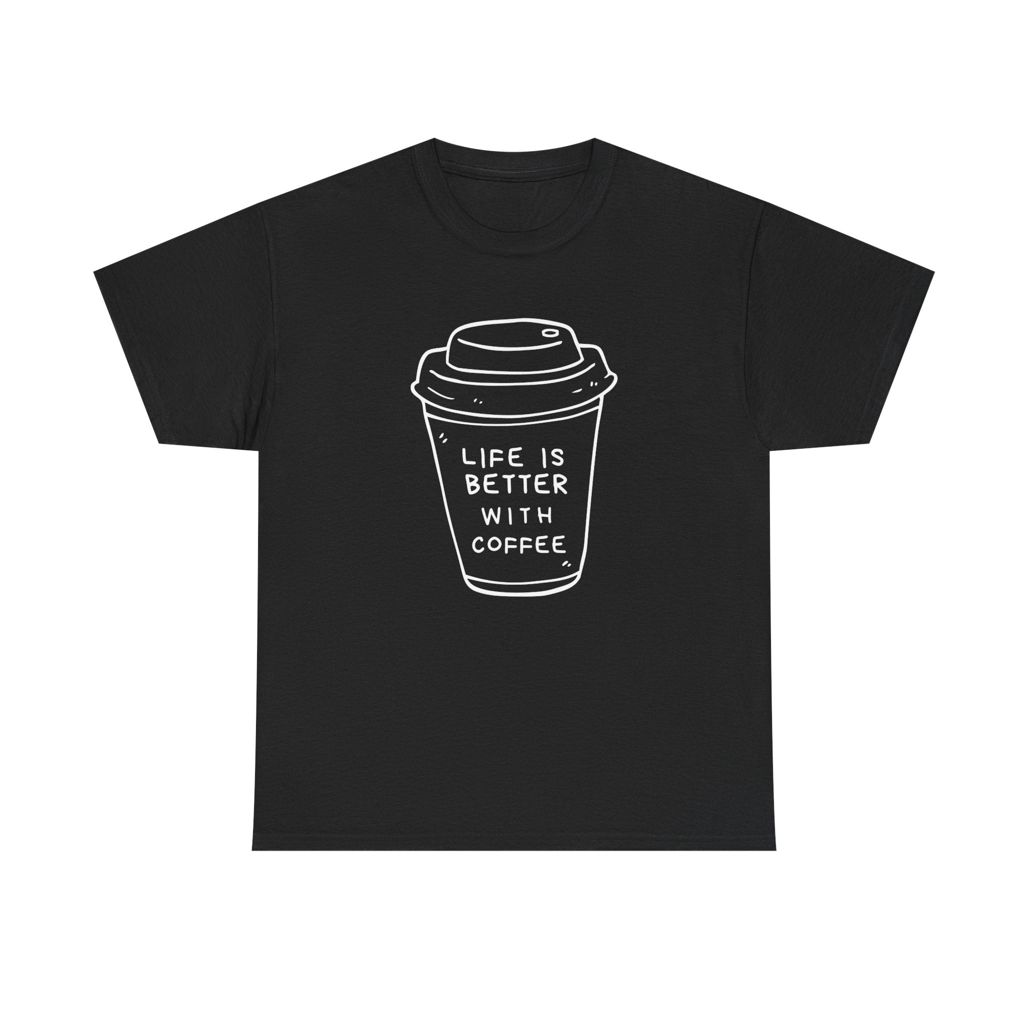 Life Is Better With Coffee Unisex Tee, Casual Coffee Lover Shirt, Gift for Barista, Birthday Tee, Relaxed Weekend Outfit