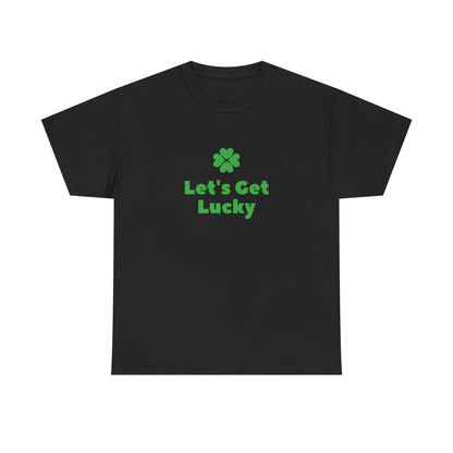 St Patrick's Day Unisex Heavy Cotton Tee, Let's Get Lucky