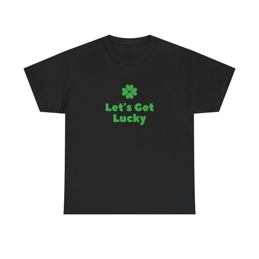 St Patrick's Day Unisex Heavy Cotton Tee, Let's Get Lucky