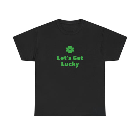 St Patrick's Day Unisex Heavy Cotton Tee, Let's Get Lucky
