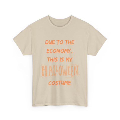 Beige t-shirt with orange text: 'Due to the economy, this is my Halloween costume' graphic.