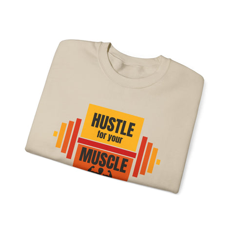 Hustle for Your Muscle Sweatshirt - Fitness Crewneck for Gym Lovers, Gift for Workout Enthusiasts, Unisex Apparel, Cozy Activewear
