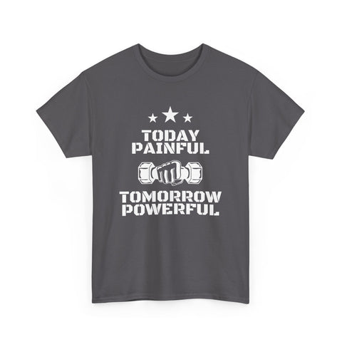 Motivational Fitness Tee, Today Painful Tomorrow Powerful T-Shirt for Gym Lovers, Workout Gift, Athlete Apparel, Unisex Activewear