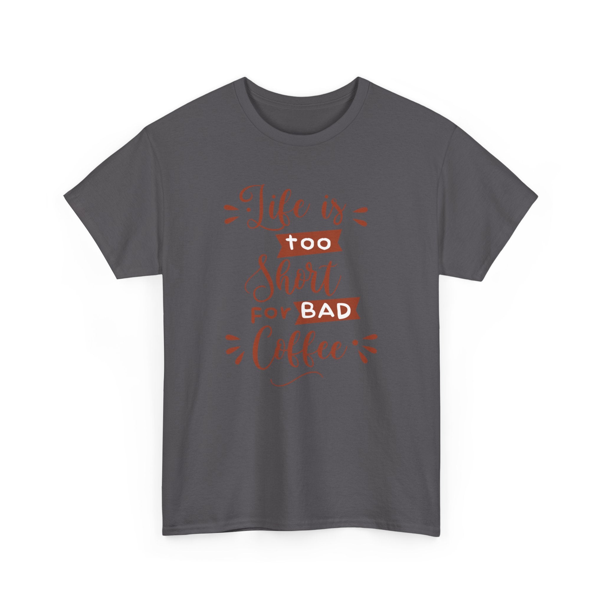 Coffee Lovers Unisex Tee, Life is Too Short for Bad Coffee Shirt, Gift for Barista, Funny Graphic Tee, Casual Daywear