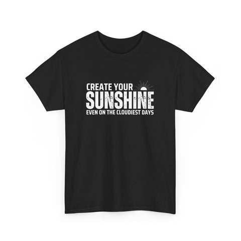 Create Your Sunshine Unisex Heavy Cotton Tee, Inspirational Shirt, Positive Vibes Tee, Motivational T-Shirt, Gift for Friends
