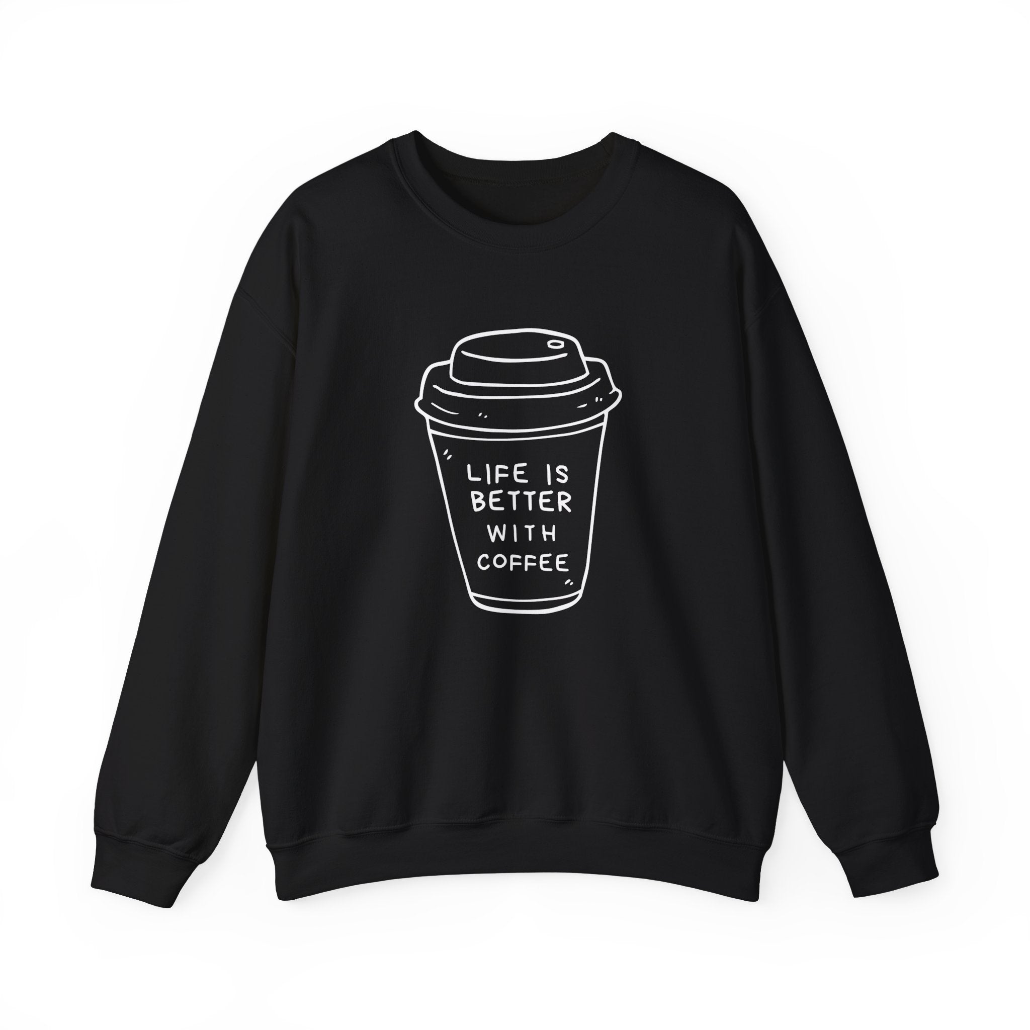 Life Is Better With Coffee Crewneck Sweatshirt, Cozy Unisex Sweatshirt, Gift for Coffee Lovers, Comfy Casual Wear, Perfect for Fall