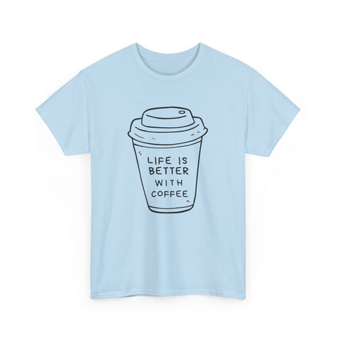 Life Is Better With Coffee Unisex Tee, Casual Coffee Lover Shirt, Gift for Barista, Birthday Tee, Relaxed Weekend Outfit