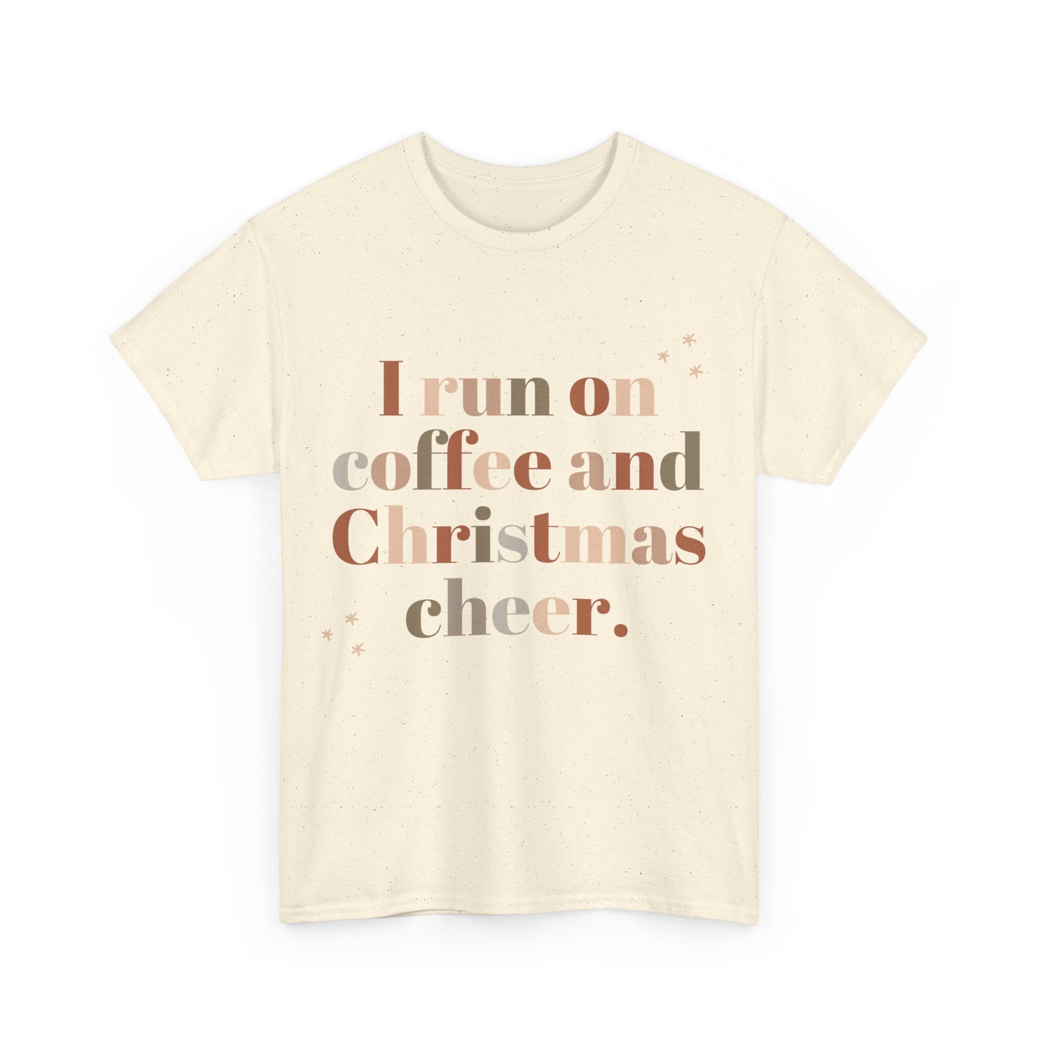 Beige t-shirt featuring the text 'I run on coffee and Christmas cheer'.