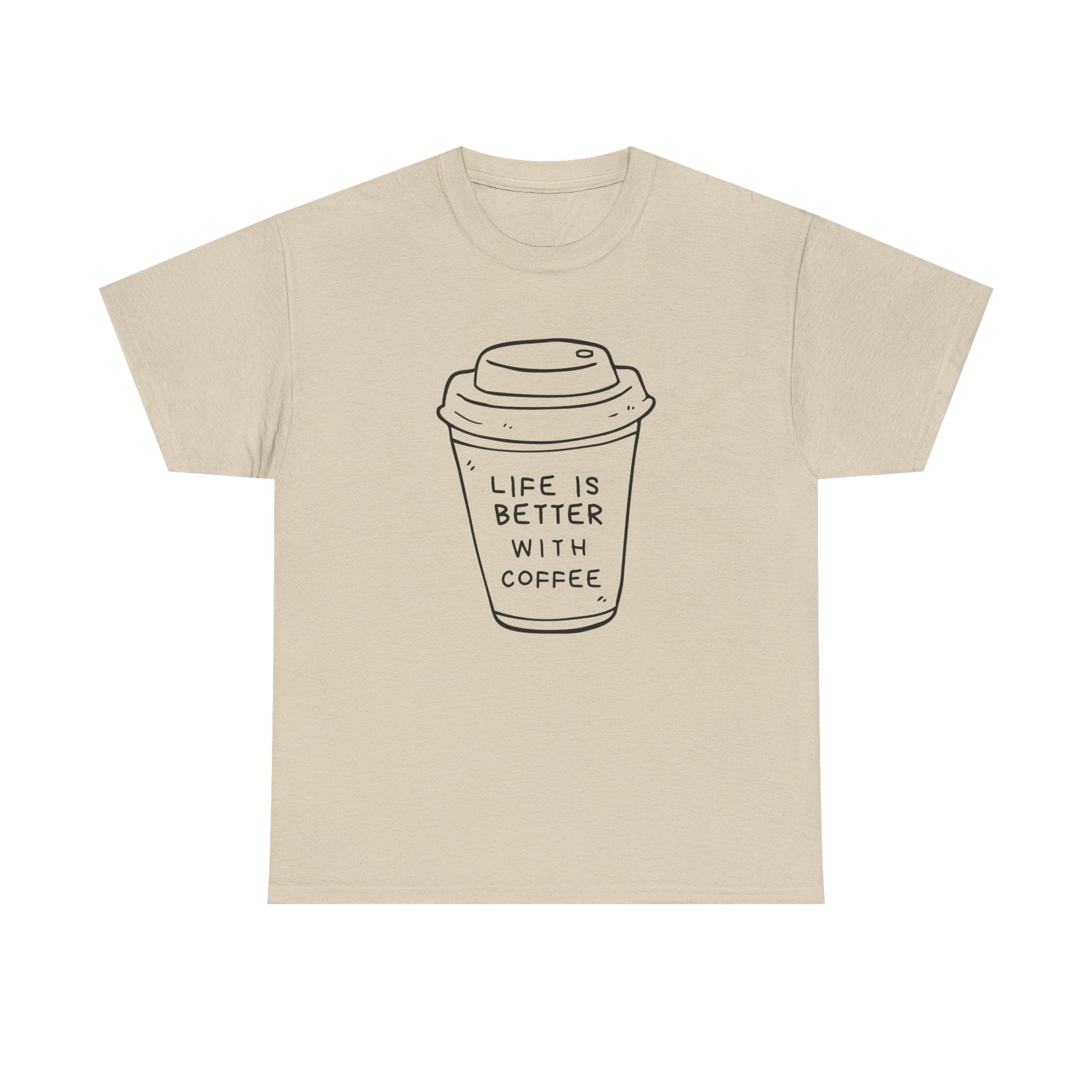 Life Is Better With Coffee Unisex Tee, Casual Coffee Lover Shirt, Gift for Barista, Birthday Tee, Relaxed Weekend Outfit