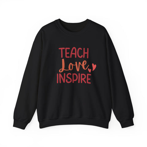 Teach Love Inspire Crewneck Sweatshirt, Cozy Teacher Gift, Motivational Sweatshirt for Educators, Inspirational Apparel, Valentine's Day