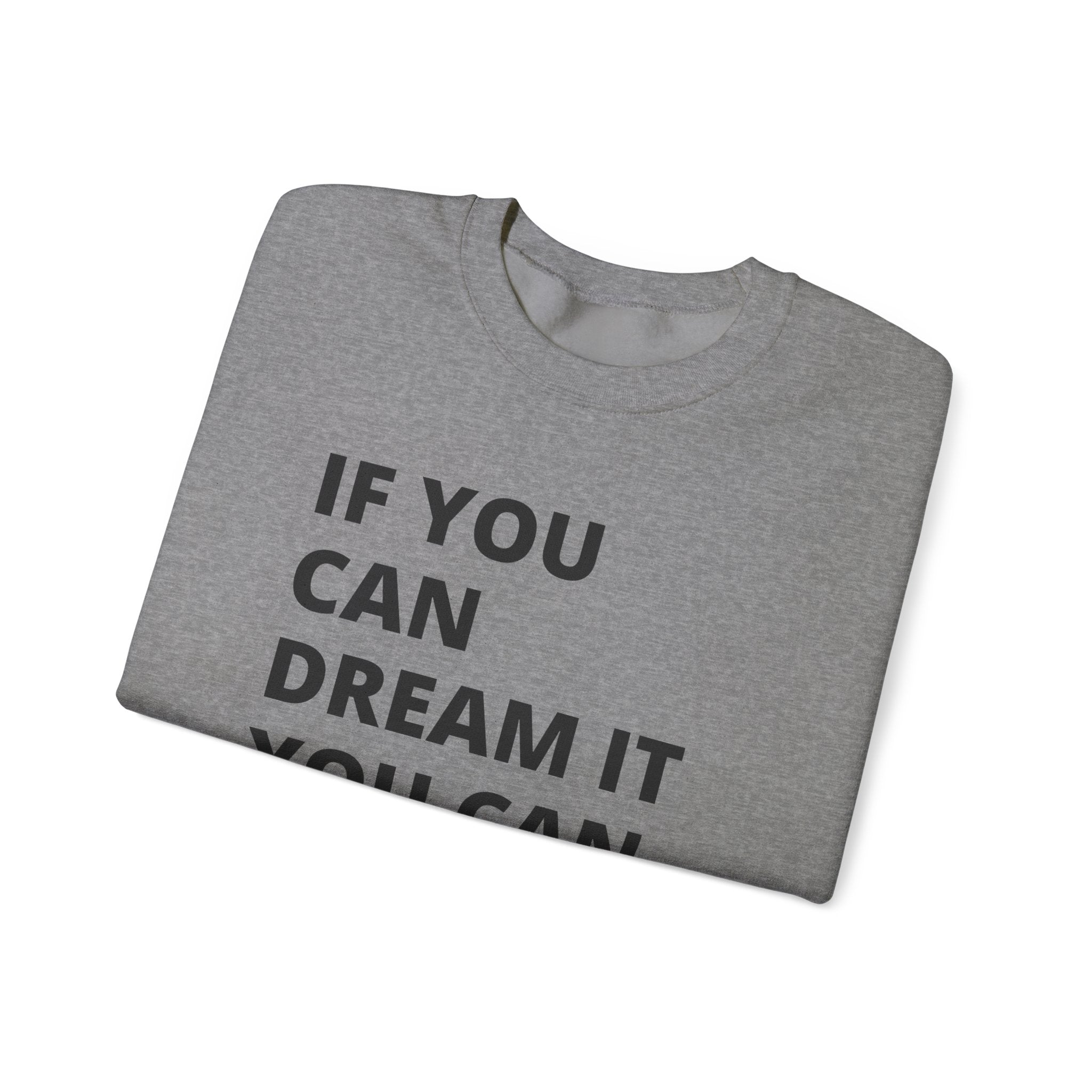 Inspirational Quote Sweatshirt - Cozy Gift for Dreamers, Unisex Crewneck, Motivational Apparel, Perfect for Any Occasion, Heavy Blend™