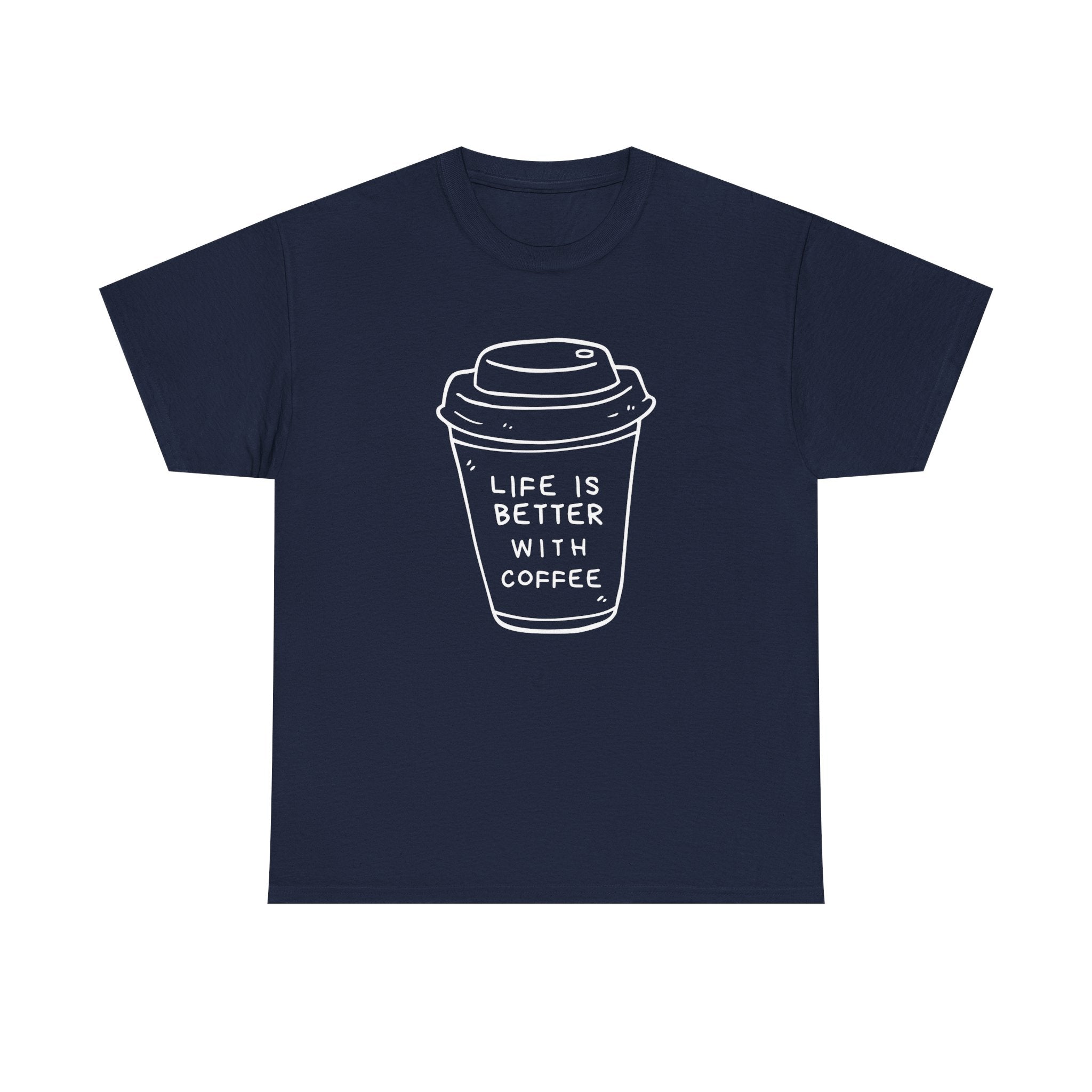 Life Is Better With Coffee Unisex Tee, Casual Coffee Lover Shirt, Gift for Barista, Birthday Tee, Relaxed Weekend Outfit