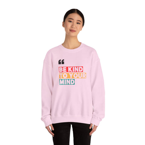 Be Kind to Your Mind Sweatshirt | Unisex Heavy Blend™ Crewneck | Cozy Gift for Self-Care Lovers, Mindfulness, Relaxation, Motivation,