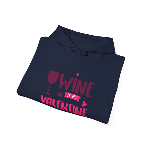 Wine Is My Valentine Hoodie, Cozy Valentine's Day Sweatshirt for Wine Lovers, Great Gift for Girlfriends, Cute Couple Apparel, Love Themed