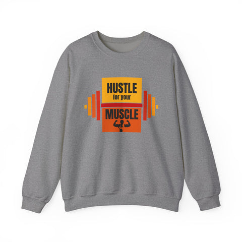 Hustle for Your Muscle Sweatshirt - Fitness Crewneck for Gym Lovers, Gift for Workout Enthusiasts, Unisex Apparel, Cozy Activewear
