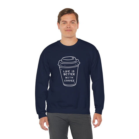 Life Is Better With Coffee Crewneck Sweatshirt, Cozy Unisex Sweatshirt, Gift for Coffee Lovers, Comfy Casual Wear, Perfect for Fall