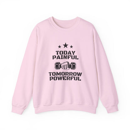 Motivational Gym Sweatshirt - Today Painful Tomorrow Powerful, Fitness Gift, Workout Apparel, Unisex Crewneck