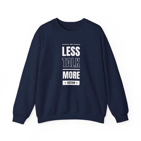 Motivational Crewneck Sweatshirt - 'Less Talk More Action', Cozy Gift for Goal Chasers, Casual Wear, Fitness Enthusiast, Inspirational